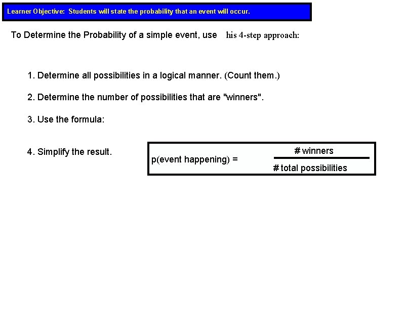 Learner Objective: Students will state the probability that an event will occur. To Determine