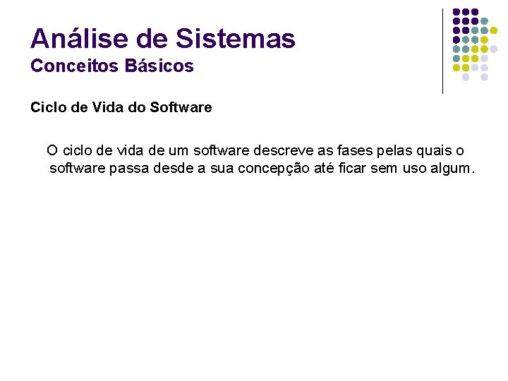 Análise de Sistemas Conceitos Básicos Ciclo de Vida do Software O ciclo de vida