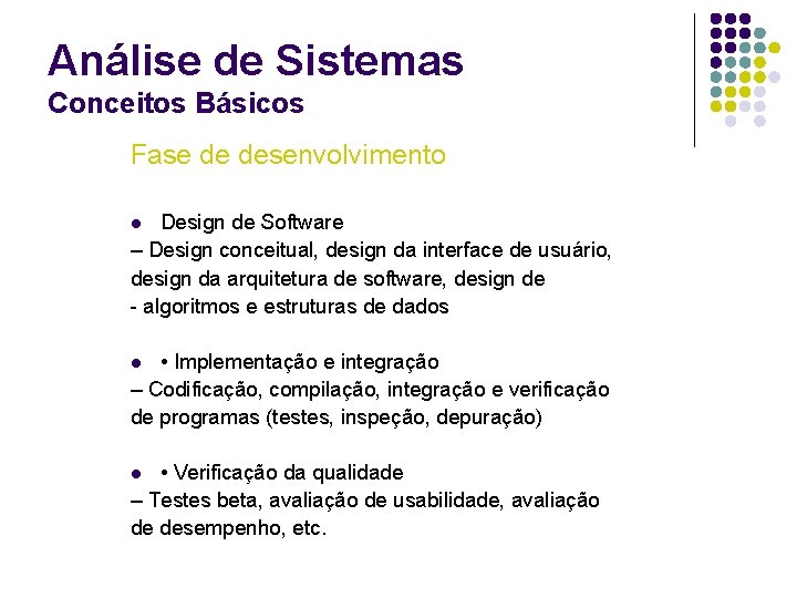 Análise de Sistemas Conceitos Básicos Fase de desenvolvimento Design de Software – Design conceitual,
