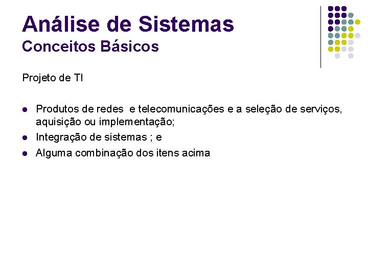 Análise de Sistemas Conceitos Básicos Projeto de TI l l l Produtos de redes