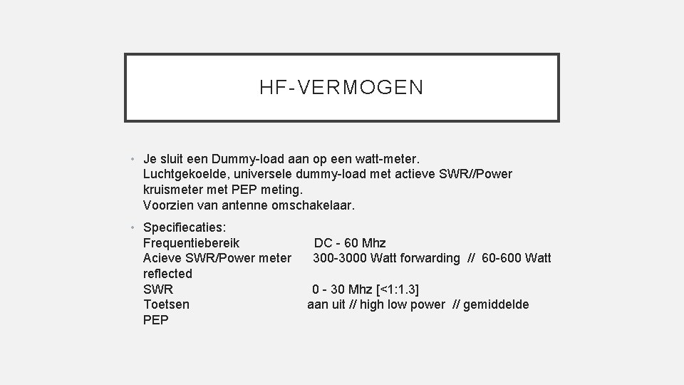 HF-VERMOGEN • Je sluit een Dummy-load aan op een watt-meter. Luchtgekoelde, universele dummy-load met