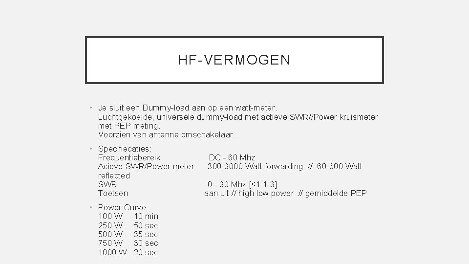 HF-VERMOGEN • Je sluit een Dummy-load aan op een watt-meter. Luchtgekoelde, universele dummy-load met
