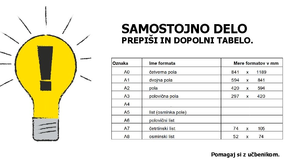 SAMOSTOJNO DELO PREPIŠI IN DOPOLNI TABELO. Pomagaj si z učbenikom. SAMOSTOJNO DELO PREPIŠI IN DOPOLNI TABELO. Pomagaj si z učbenikom.