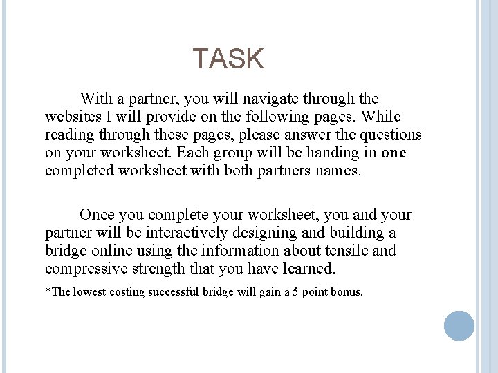 TASK With a partner, you will navigate through the websites I will provide on