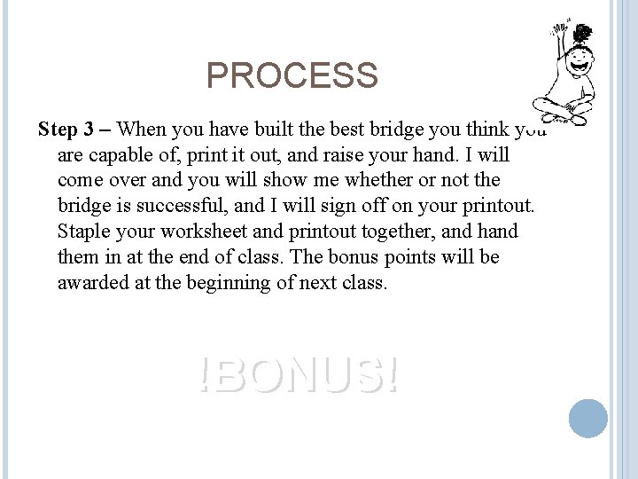 PROCESS Step 3 – When you have built the best bridge you think you