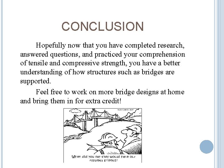 CONCLUSION Hopefully now that you have completed research, answered questions, and practiced your comprehension