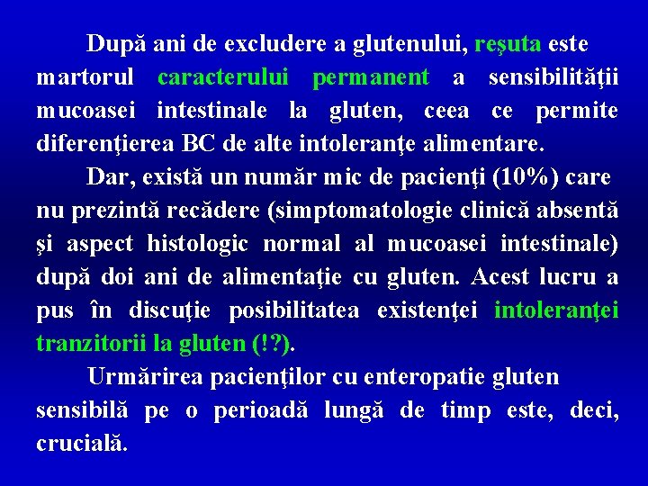 După ani de excludere a glutenului, reşuta este martorul caracterului permanent a sensibilităţii mucoasei