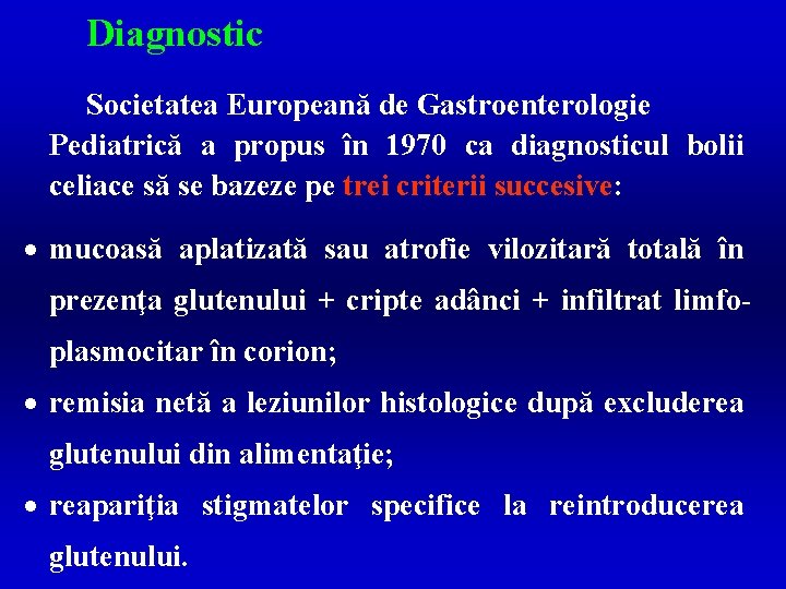 Diagnostic Societatea Europeană de Gastroenterologie Pediatrică a propus în 1970 ca diagnosticul bolii celiace