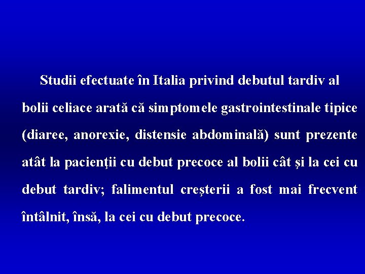 Studii efectuate în Italia privind debutul tardiv al bolii celiace arată că simptomele gastrointestinale