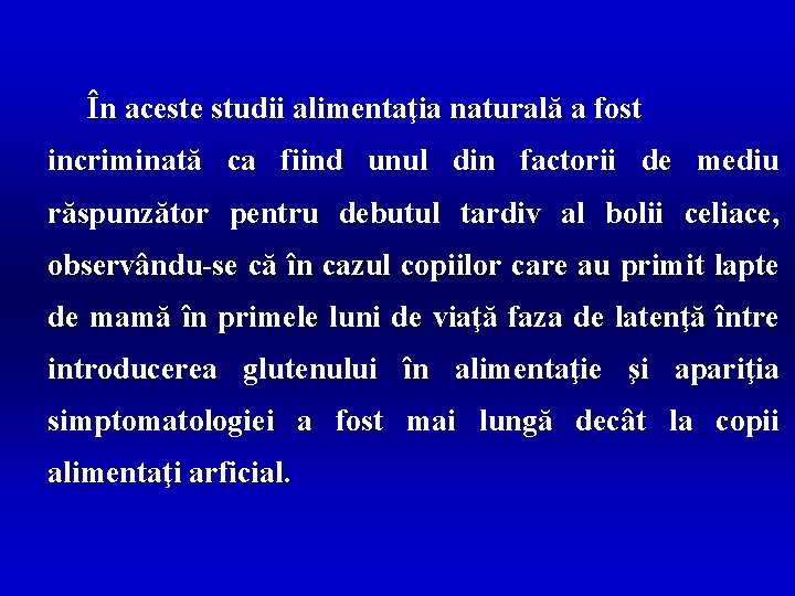 În aceste studii alimentaţia naturală a fost incriminată ca fiind unul din factorii de