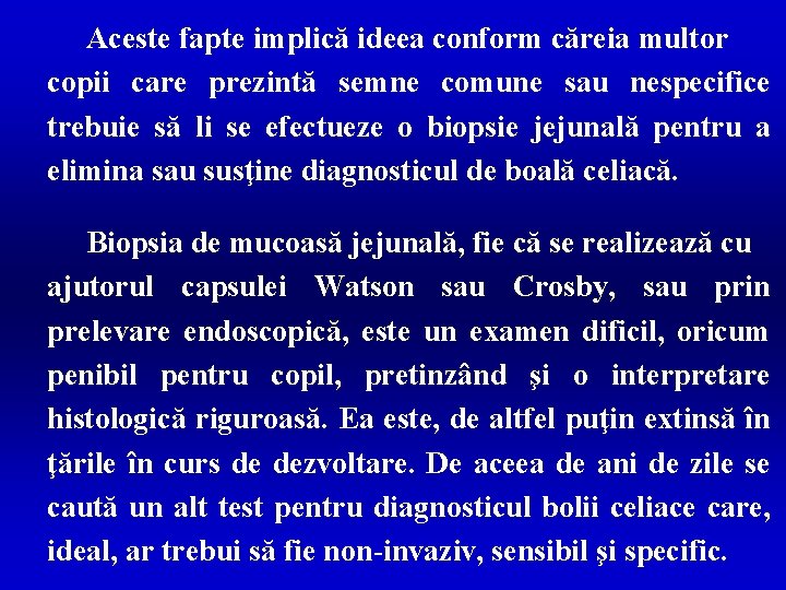 Aceste fapte implică ideea conform căreia multor copii care prezintă semne comune sau nespecifice