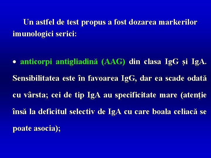 Un astfel de test propus a fost dozarea markerilor imunologici serici: · anticorpi antigliadină