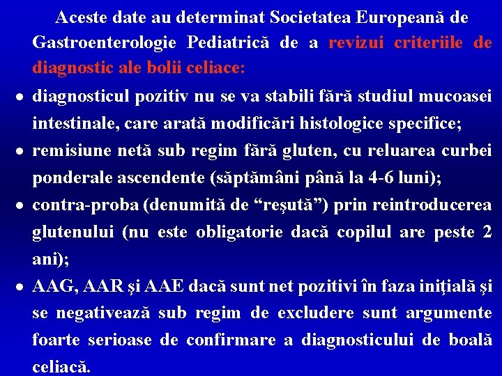 Aceste date au determinat Societatea Europeană de Gastroenterologie Pediatrică de a revizui criteriile de