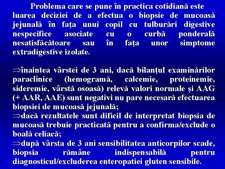 Problema care se pune în practica cotidiană este luarea deciziei de a efectua o