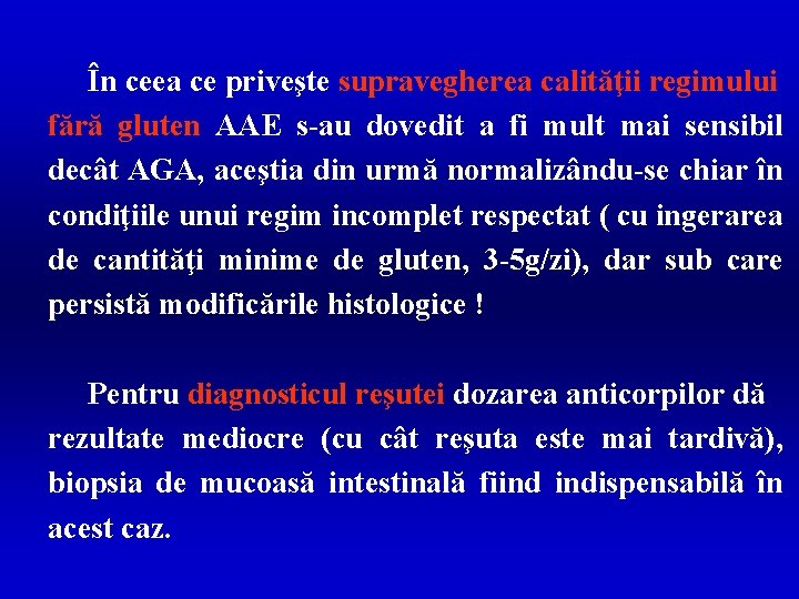 În ceea ce priveşte supravegherea calităţii regimului fără gluten AAE s-au dovedit a fi