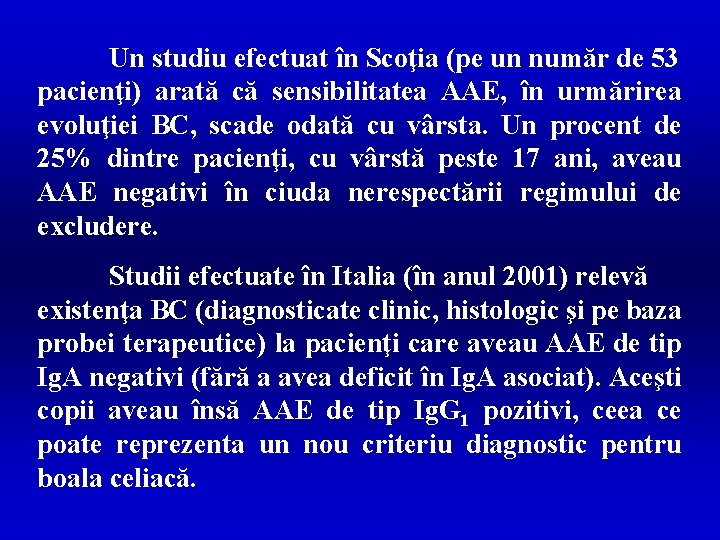 Un studiu efectuat în Scoţia (pe un număr de 53 pacienţi) arată că sensibilitatea