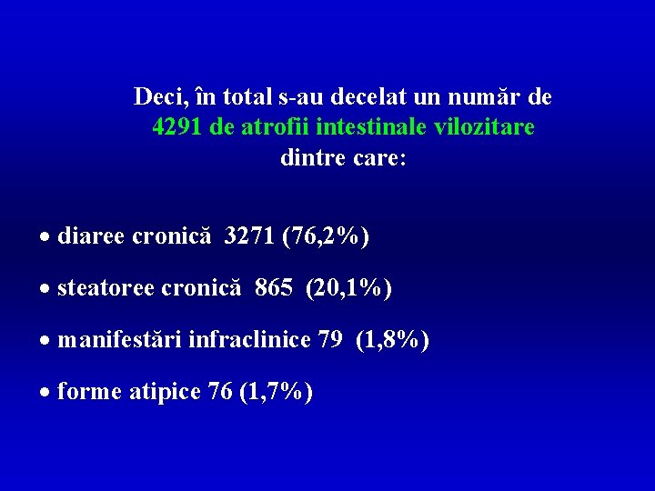 Deci, în total s-au decelat un număr de 4291 de atrofii intestinale vilozitare dintre