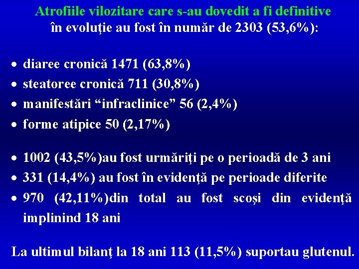 Atrofiile vilozitare care s-au dovedit a fi definitive în evoluţie au fost în număr