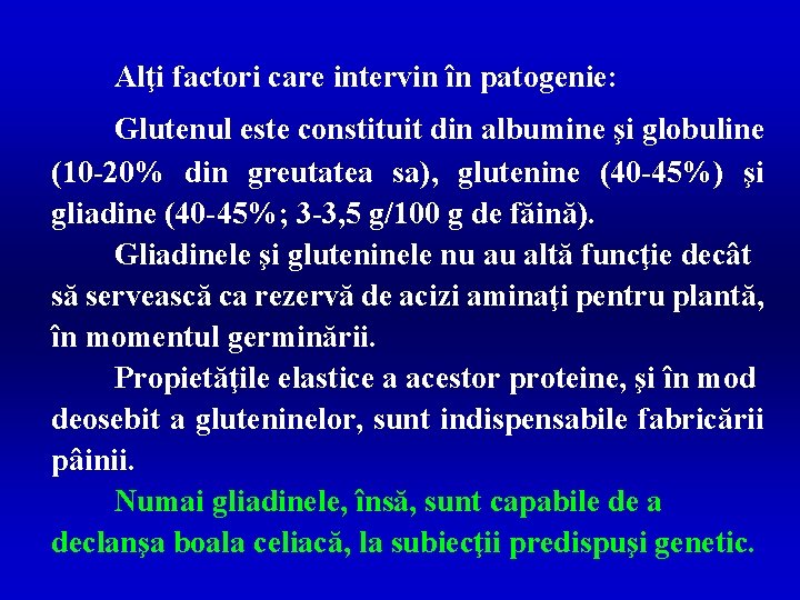 Alţi factori care intervin în patogenie: Glutenul este constituit din albumine şi globuline (10