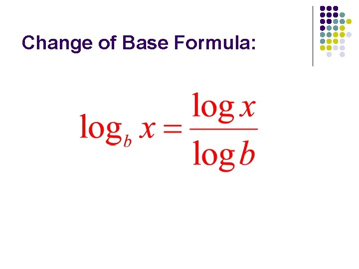 Change of Base Formula: 