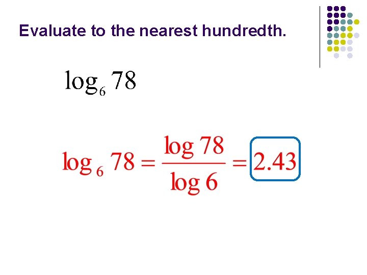 Evaluate to the nearest hundredth. 