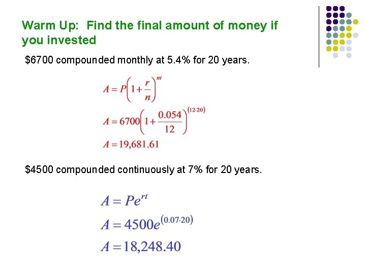 Warm Up: Find the final amount of money if you invested $6700 compounded monthly