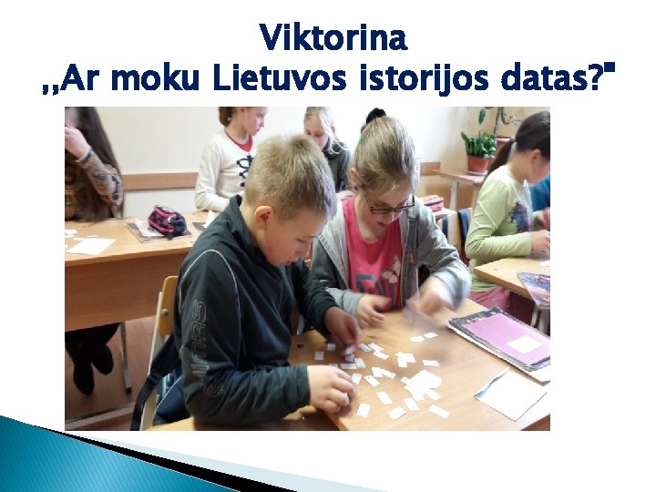 Viktorina , , Ar moku Lietuvos istorijos datas? " 