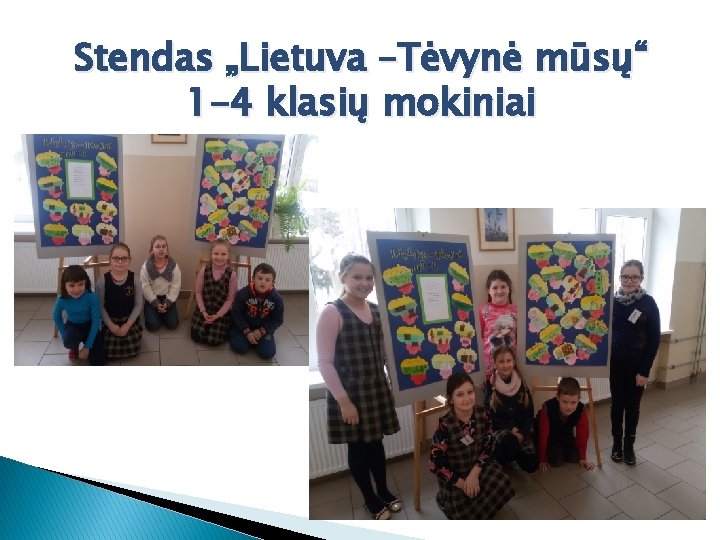 Stendas „Lietuva –Tėvynė mūsų“ 1 -4 klasių mokiniai 