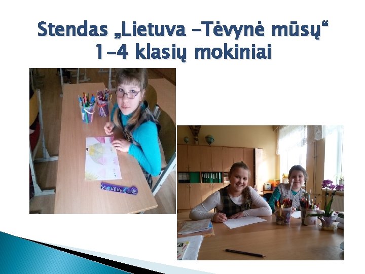 Stendas „Lietuva –Tėvynė mūsų“ 1 -4 klasių mokiniai 