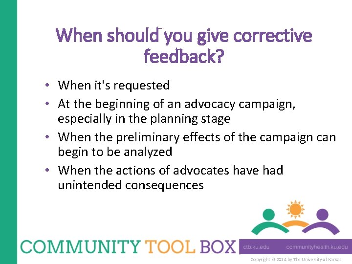 When should you give corrective feedback? • When it's requested • At the beginning