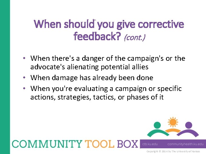 When should you give corrective feedback? (cont. ) • When there's a danger of