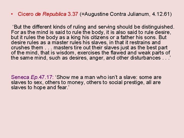  • Cicero de Republica 3. 37 (=Augustine Contra Julianum, 4. 12. 61) ‘But