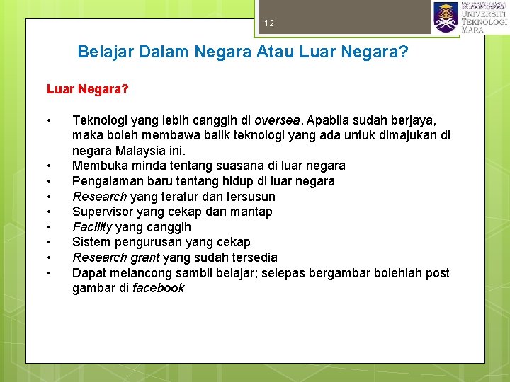 12 Belajar Dalam Negara Atau Luar Negara? • • • Teknologi yang lebih canggih