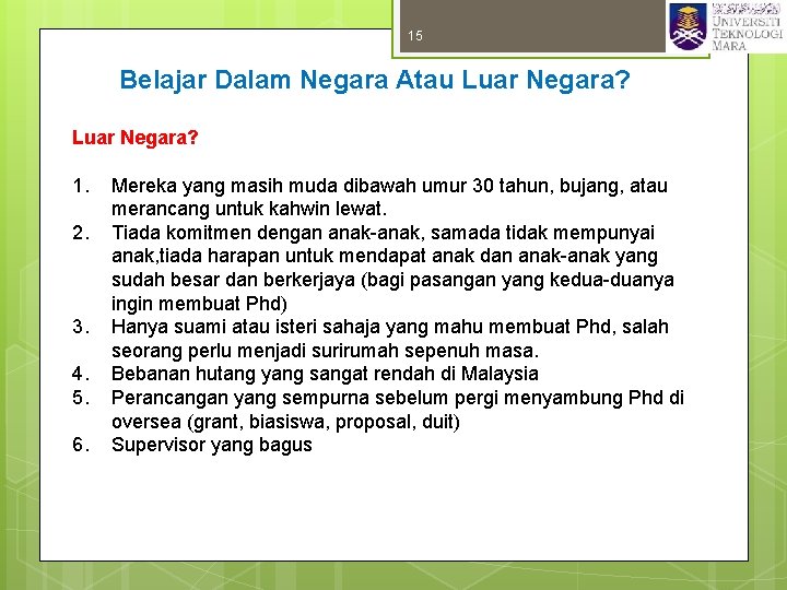 15 Belajar Dalam Negara Atau Luar Negara? 1. 2. 3. 4. 5. 6. Mereka