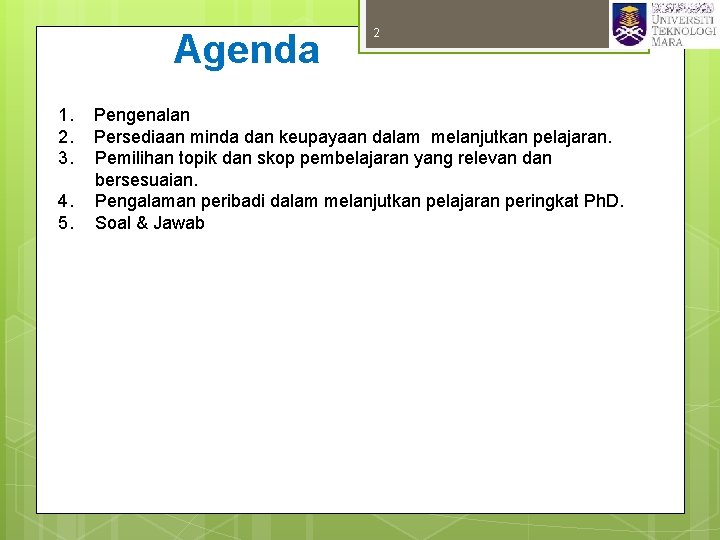 Agenda 1. 2. 3. 4. 5. 2 Pengenalan Persediaan minda dan keupayaan dalam melanjutkan