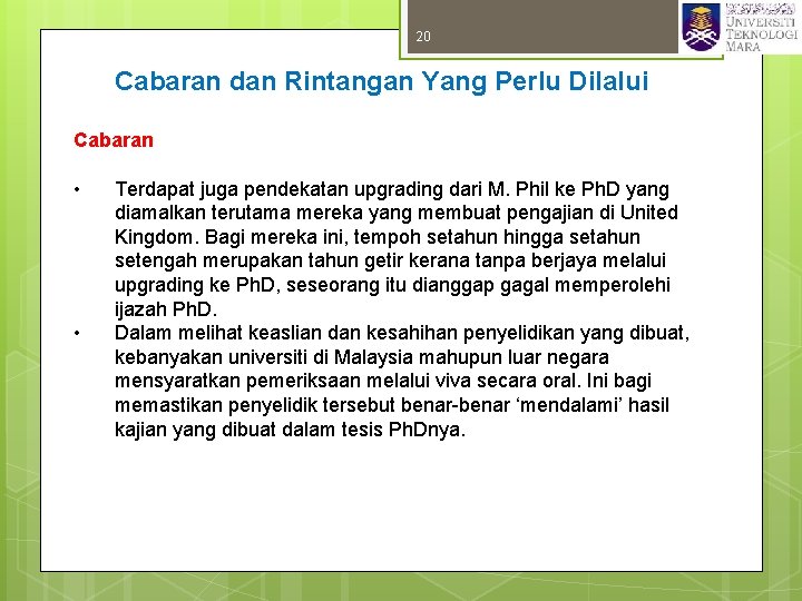 20 Cabaran dan Rintangan Yang Perlu Dilalui Cabaran • • Terdapat juga pendekatan upgrading