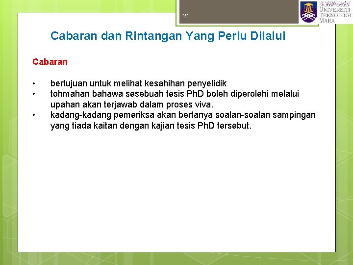 21 Cabaran dan Rintangan Yang Perlu Dilalui Cabaran • • • bertujuan untuk melihat