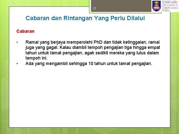 22 Cabaran dan Rintangan Yang Perlu Dilalui Cabaran • • Ramai yang berjaya memperolehi