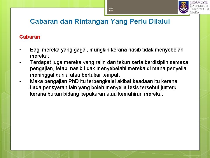 23 Cabaran dan Rintangan Yang Perlu Dilalui Cabaran • • • Bagi mereka yang