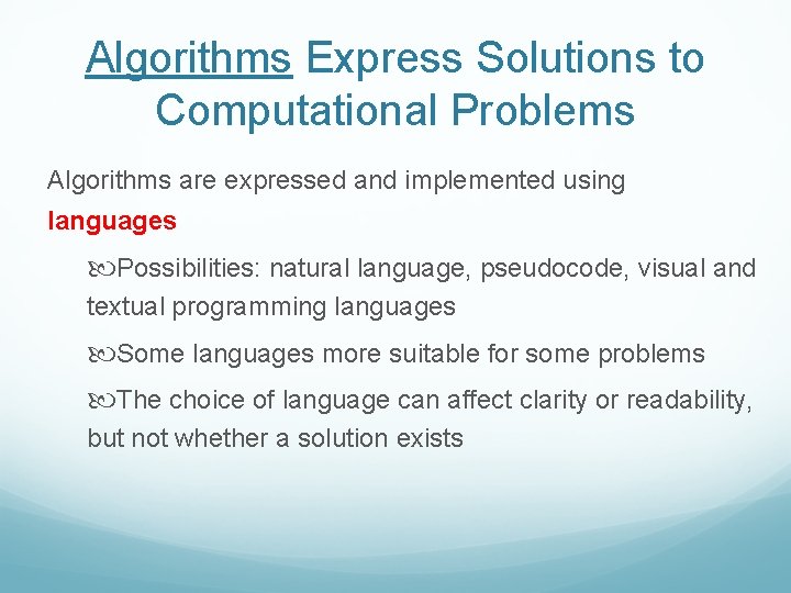 Algorithms Express Solutions to Computational Problems Algorithms are expressed and implemented using languages Possibilities: