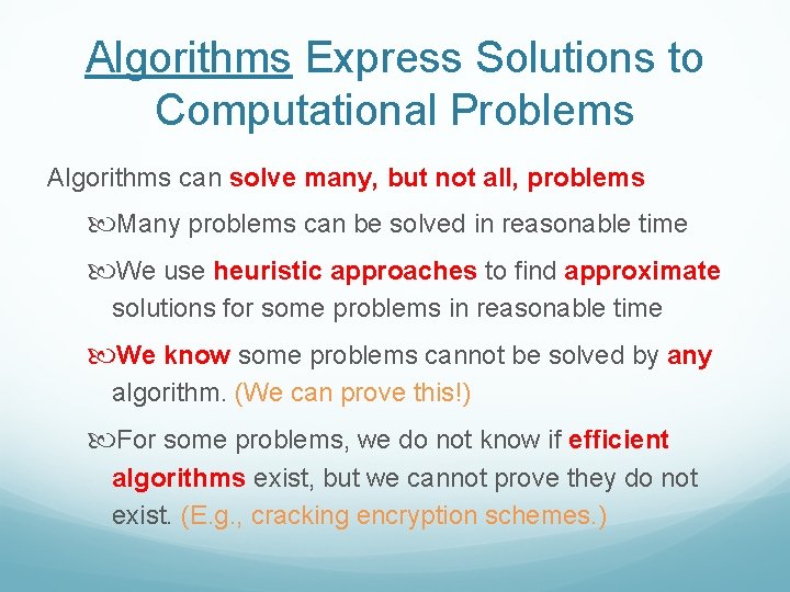 Algorithms Express Solutions to Computational Problems Algorithms can solve many, but not all, problems