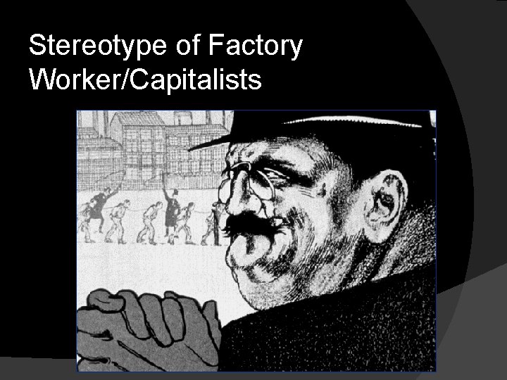 Stereotype of Factory Worker/Capitalists 