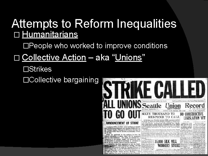 Attempts to Reform Inequalities � Humanitarians �People who worked to improve conditions � Collective