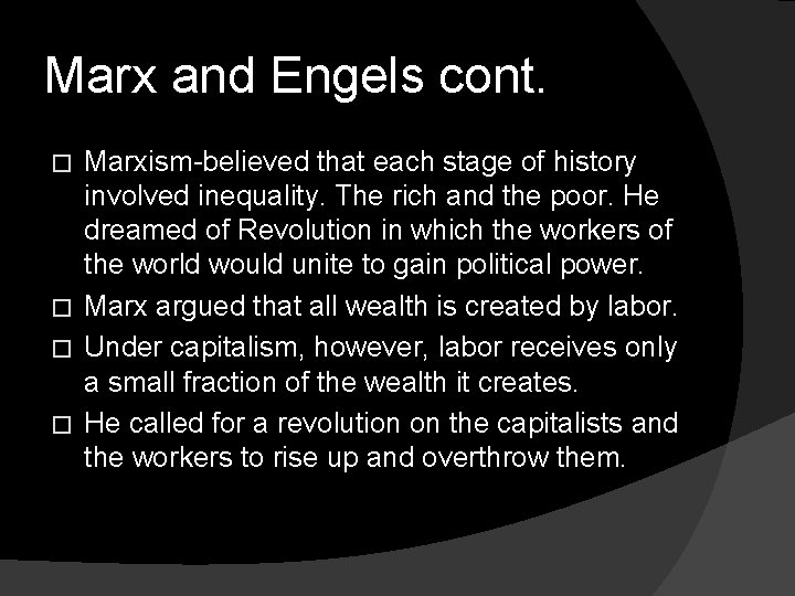 Marx and Engels cont. Marxism-believed that each stage of history involved inequality. The rich