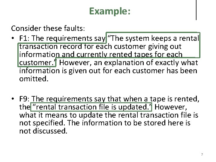 Example: Consider these faults: • F 1: The requirements say “The system keeps a