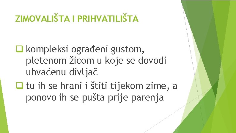 ZIMOVALIŠTA I PRIHVATILIŠTA q kompleksi ograđeni gustom, pletenom žicom u koje se dovodi uhvaćenu