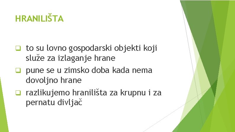 HRANILIŠTA to su lovno gospodarski objekti koji služe za izlaganje hrane q pune se