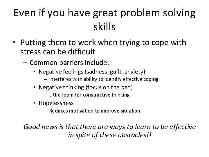 Even if you have great problem solving skills • Putting them to work when