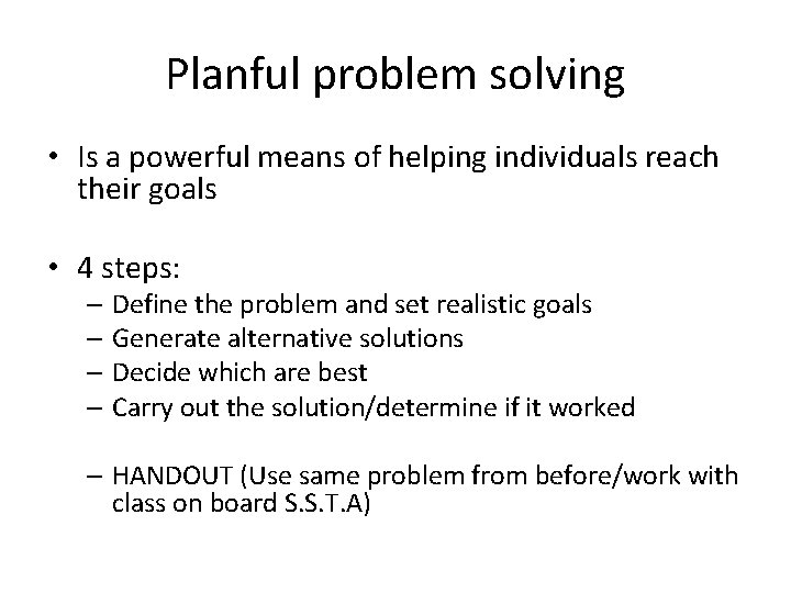 Planful problem solving • Is a powerful means of helping individuals reach their goals