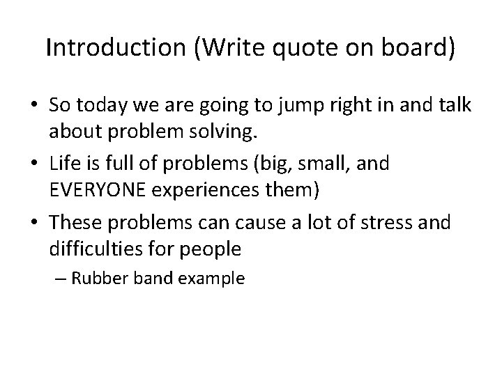 Introduction (Write quote on board) • So today we are going to jump right